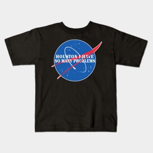 Houston I Have So Many Problems - Nasa Parody Logo Design Kids T-Shirt